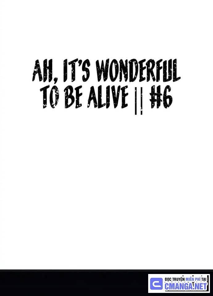 Ah, Thật Tuyệt Khi Còn Sống: Chapter 6