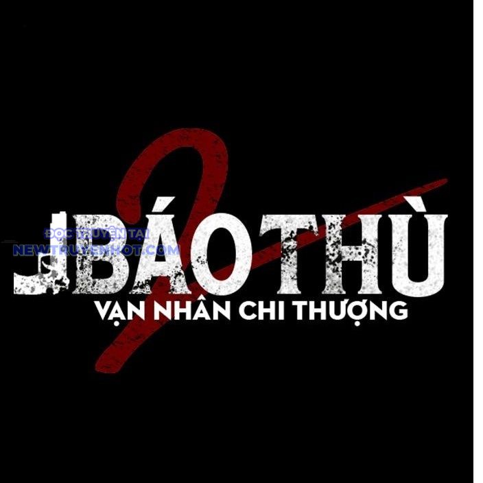 Báo Thù 2: Vạn Nhân Chi Thượng: Chapter 82
