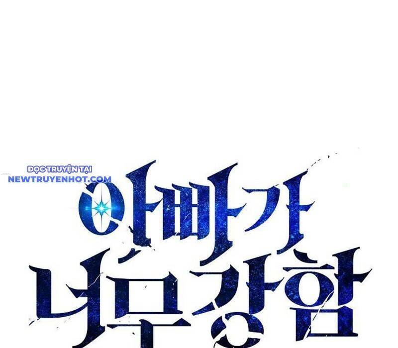 Bố Tôi Quá Mạnh: Chapter 166