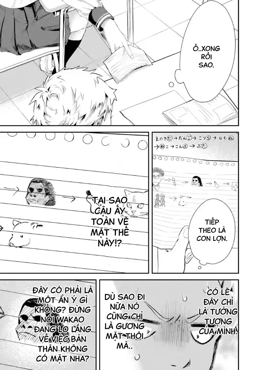 Cô Bạn Wakao-San Bàn Bên Có Vẻ Nhìn Thấy Gương Mặt Của Tôi Nhưng Tôi Thì Không: Chapter 9