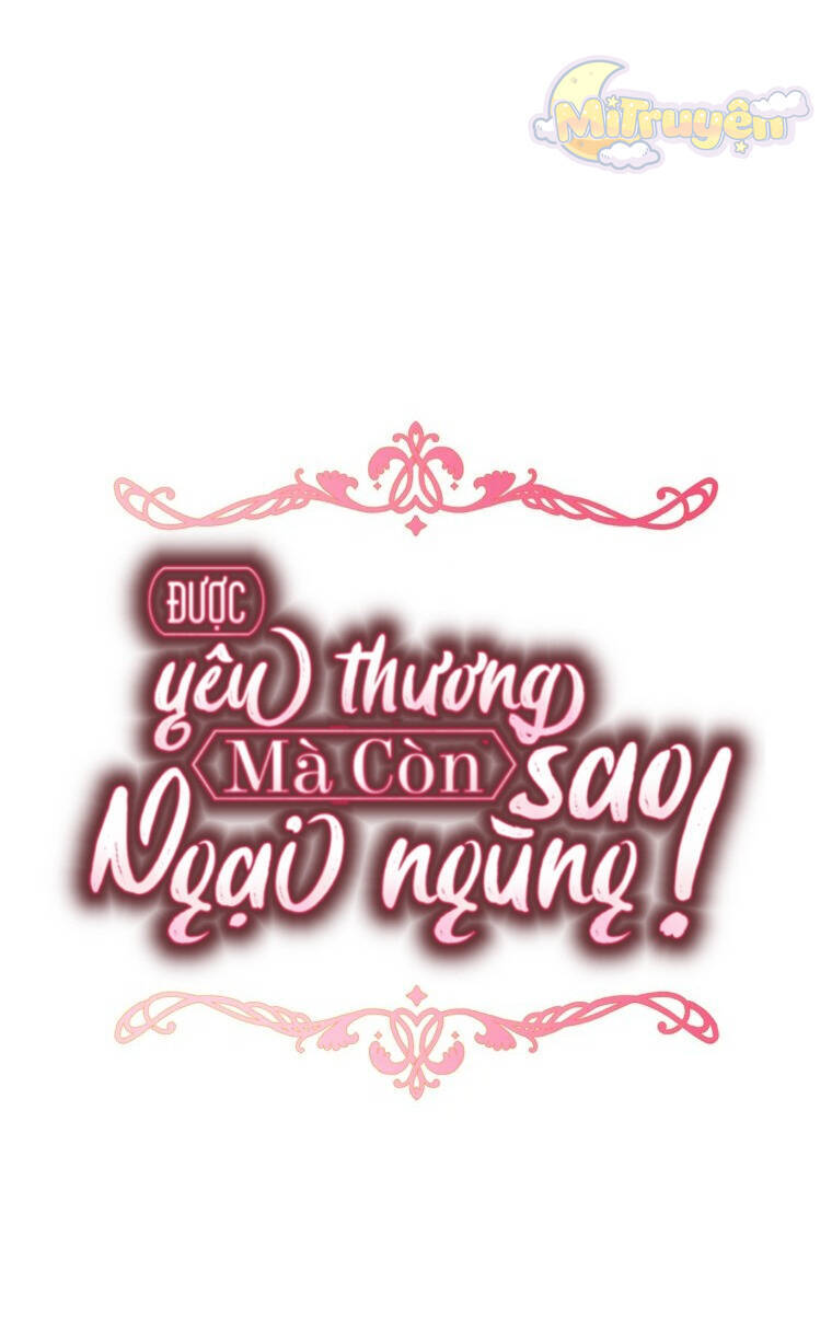 Được Yêu Thương Mà Còn Ngại Ngùng Sao!: Chapter 76