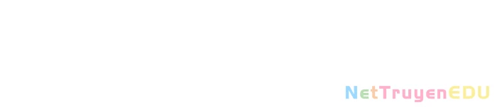 Giả Vờ Làm Kẻ Vô Dụng Ở Học Đường: Chapter 99