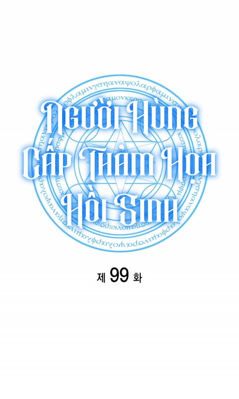 Người Hùng Cấp Thảm Họa Hồi Sinh: Chapter 99